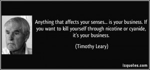 that affects your senses... is your business. If you want to kill ...