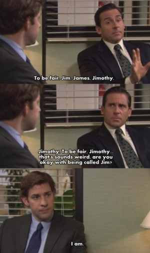 Jim...The Office