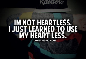 Heartless Quotes Im not heartless
