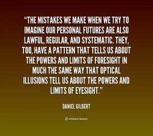 File Name : quote-Daniel-Gilbert-the-mistakes-we-make-when-we-try ...
