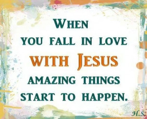 Fall in love with Jesus.