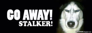 Go Away! Stalkers - Facebook Cover