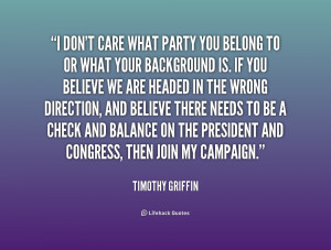 quote-Timothy-Griffin-i-dont-care-what-party-you-belong-183311_1.png