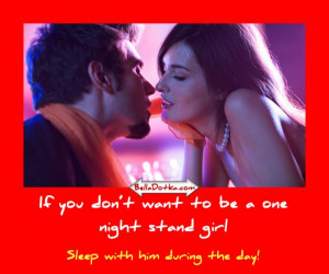 ... want to be a one night stand girl: sleep with him during the day
