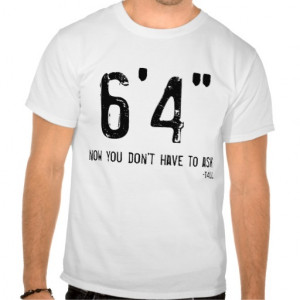 Funny Tall Person T-Shirt 6'4