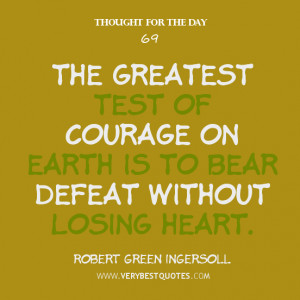 Thought For The Day about courage, defeat without losing heart quotes