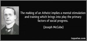 The making of an Atheist implies a mental stimulation and training ...