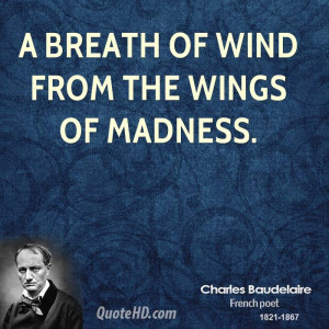 breath of wind from the wings of madness.