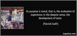 Its purpose is moral, that is, the evaluation of experience; in the ...