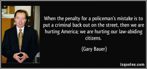 ... hurting America; we are hurting our law-abiding citizens. - Gary Bauer