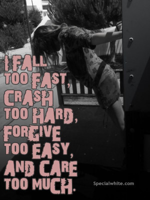 fall too fast, crash too hard…