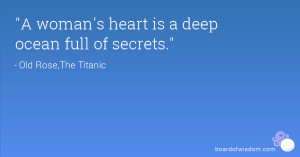 woman's heart is a deep ocean full of secrets.