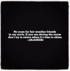 No room for fair weather friends