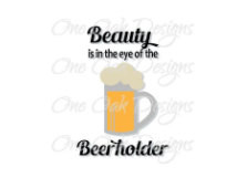 Funny Beer Saying Cut File SVG Vect or PDF for Cameo Silhouette Studio ...