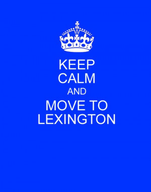 Keep calm and move to Lexington