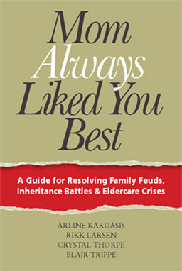 Mom Always Liked You Best: A Guide for Resolving Family Feuds ...