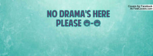NO DRAMA'S HERE PLEASE Profile Facebook Covers