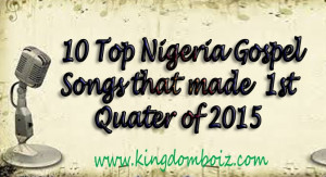 Our 1st Quarter Nigerian Gospel Music charts Are Based On Most ...