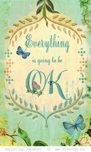 Everything is going to be OK!
