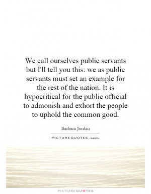 ... public official to admonish and exhort the people to uphold the common