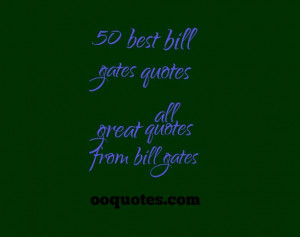 ... Bill Gates 2. Effective philanthropy requires a lot of time and