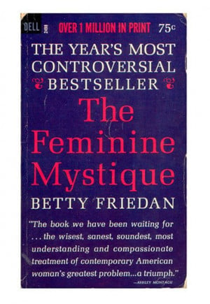 The Feminine Mystique The feminine mystique betty
