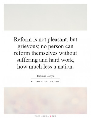 Reform is not pleasant, but grievous; no person can reform themselves ...