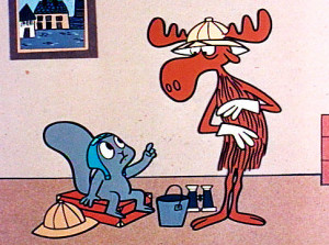 ... Rocky the flying squirrel, Bullwinkle the moose and Dudley Do-Right
