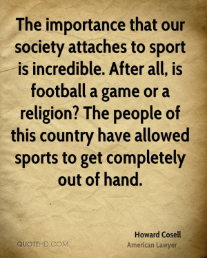 The importance that our society attaches to sport is incredible. After ...