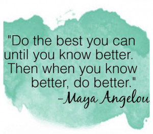 Maya Angelou's words of wisdom