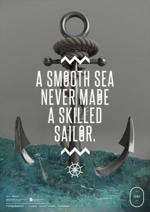 smooth sea never made a skilled sailor