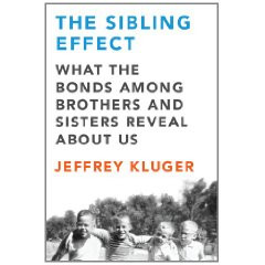 The Sibling Effect: What the Bonds Among Brothers and Sisters Reveal ...