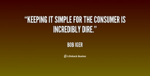 quote-Bob-Iger-keeping-it-simple-for-the-consumer-is-18453.png