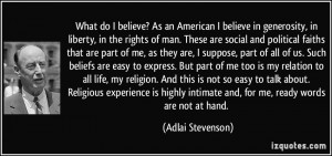 ... do I believe? As an American I believe in generosity, in liberty