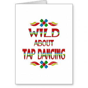 Wild About Tap Dancing Greeting Card