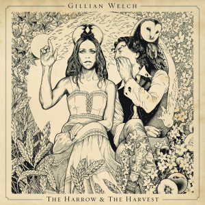 Gillian Welch – The Harrow & The Harvest
