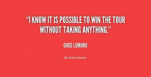 quote-Greg-LeMond-i-know-it-is-possible-to-win-194667.png