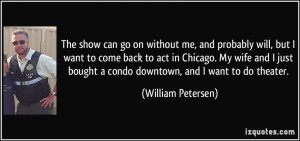 More William Petersen Quotes