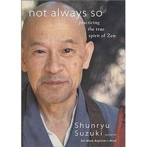 ... und Bing finden folgende Bilder zu Not Always So von Shunryu Suzuki