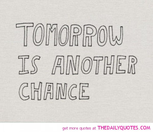 Life Second Chance Tomorrow Quote Good Sayings Quotes Pics Picture