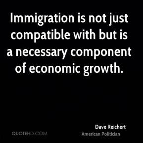 Dave Reichert - Immigration is not just compatible with but is a ...