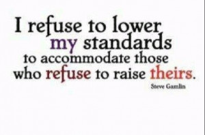 Don't lower your standards