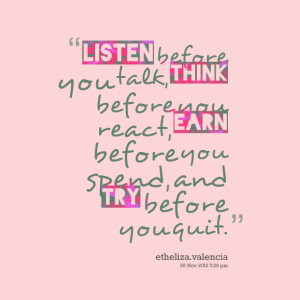 5923-listen-before-you-talk-think-before-you-react-earn-before.png