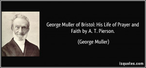 George Muller of Bristol: His Life of Prayer and Faith by A. T ...