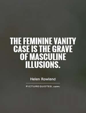 ... feminine vanity case is the grave of masculine illusions Picture Quote