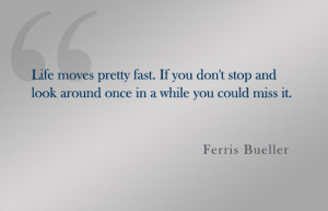 Ferris Bueller 39 s Day Off Quote