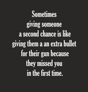 Lifequotes - Sometimes giving someone a second chance is like giving ...