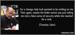... false sense of security while she reached for a rock. - Timothy Zahn