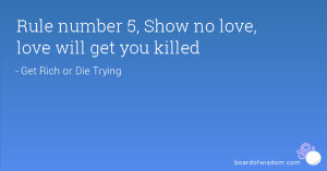 Rule number 5, Show no love, love will get you killed