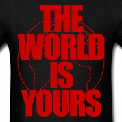 The World Is Yours T-Shirts